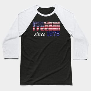 Living Sweet Freedom Since 1975 Baseball T-Shirt